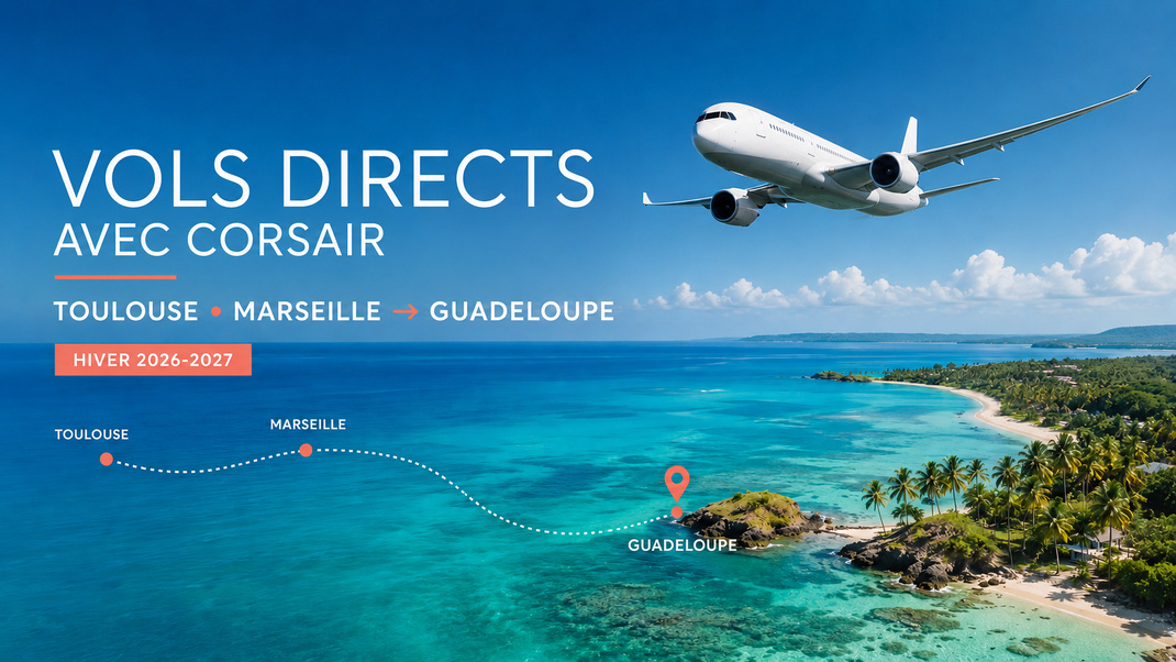 Nouveaux vols directs Toulouse et Marseille – Guadeloupe avec Corsair Nouveaux vols directs Toulouse et Marseille – Guadeloupe avec Corsair