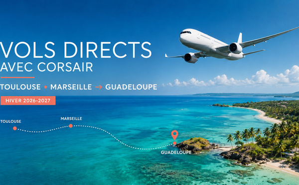 Nouveaux vols directs Toulouse et Marseille – Guadeloupe avec Corsair